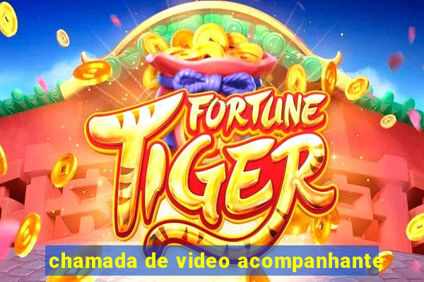 chamada de video acompanhante